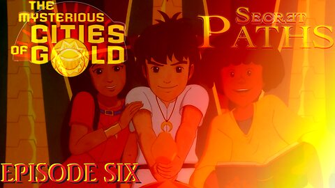 The Mysterious Cities Of Gold: Secret Paths - 06 - Finding A Way To The Shaolin Monastery