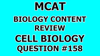 MCAT Biology Content Review Cell Biology Question #158