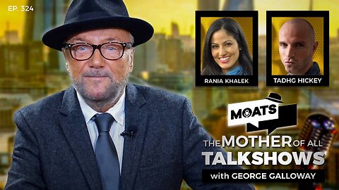 FAST AND FAMINE - MOATS with George Galloway Ep 324
