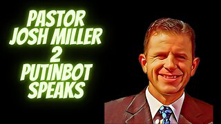 RUMBLE TAKEOVER!! - PutinBot Speaks Podcast Episode 2 - Pastor Josh Miller