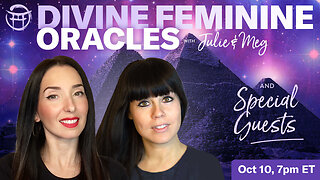 🔴LIVESTREAM: DIVINE FEMININE ORACLES with Julie, Meg & Special Guests