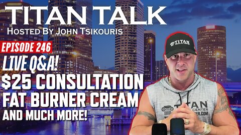 Titan Talk with John Tsikouris | LIVE Q&A! | Titan Fat Burner Cream