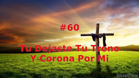 #60 - Tu Dejaste Tu Trono y Corona Por Mi - Himnario Bautista - Thou Didst Leave Thy Throne