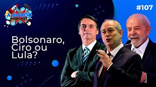 Bolsonaro, Ciro ou Lula?
