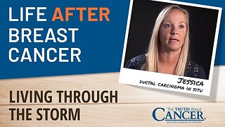 Jessica’s Life After Breast Cancer - Living Through The Storm