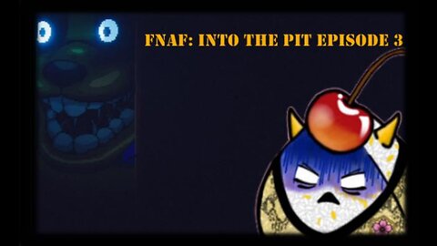 FNAF Into The Pit ep 3