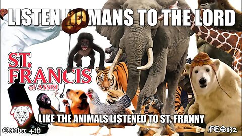 FES132 | Listen Humans to the Lord like the animals listened to St Francis of Assisi