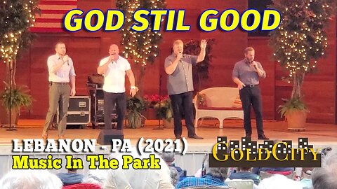 GOD STILL GOOD - Gold City 2021