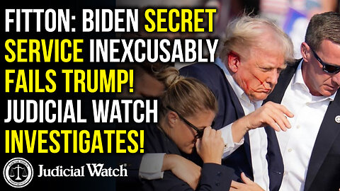 FITTON: Biden Secret Service INEXCUSABLY FAILS Trump! @JudicialWatch INVESTIGATES!