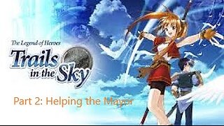 The Legend of Heroes Trails in the Sky - Part 2 - Prologue helping Mayor Klaus