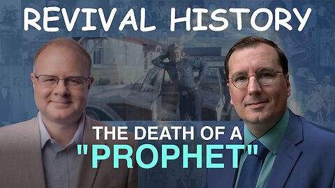 The Death of a Prophet - Episode 80 William Branham Historical Research Podcast