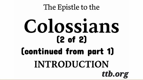 The Epistle to the Colossians (Bible Study) (Introduction) (2 of 2)