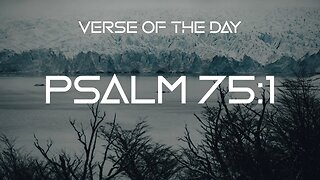 February 22, 2023 - Psalm 75:1 // Verse of the Day