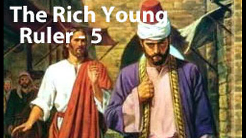 The Rich Young Ruler - 5