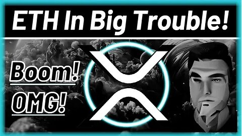 XRP *BREAKING!*🚨ETH Is In Big Trouble!💥Understand THIS!* Must SEE END! 💣OMG!