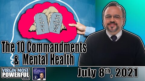 08 Jul 21, The Dr. Luis Sandoval Show: The 10 Commandments and Mental Health