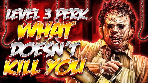 WHAT DOESNT KILL YOU PERK IS TOUGH!! Texas Chainsaw Massacre Game