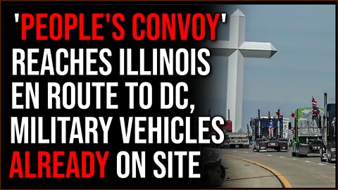 People's Convoy Is Nearing DC, Military Vehicles ALREADY On Site