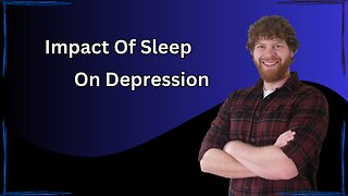 How Does Sleep Impact Depression