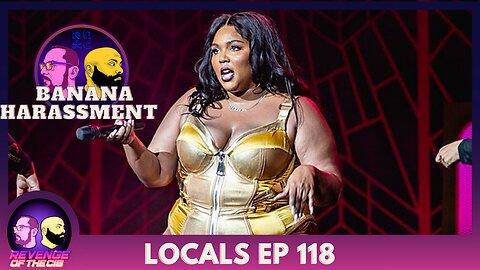 Locals EP 118: Banana Harassment (Free Preview)