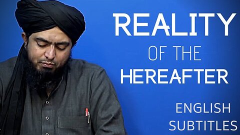 THE REALITY OF THE HEREAFTER - BY ENGINEER MUHAMMAD ALI MIRZA [ISLAMIC REMINDERS]