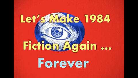 Make 1984 Fiction Again - All 3 Parts