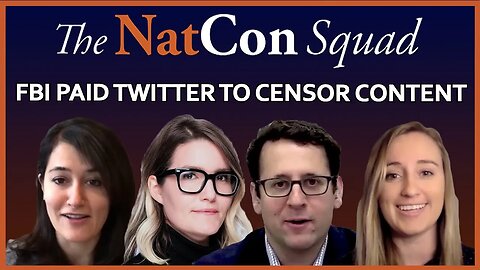 FBI Paid Twitter to Censor Content | The NatCon Squad | Episode 95