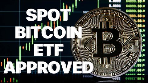 APPROVED: SPOT BITCOIN ETFS TO TRADE ON US MARKETS IN HISTORIC MILESTONE