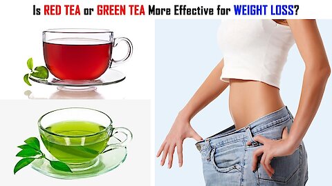 Is Red Tea or Green Tea More Effective for Weight Loss