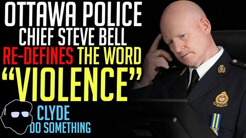 Ottawa Police Chief Bell Redefines "Violence" in his Testimony - Emergencies Act Inquiry