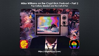 Mike Williams on the Crypt Rick Podcast: Pop Culture, Marxism & the Cult of Pan (Part 2 - July 2024)