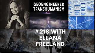 #218 Elana Freeland || Geoengineered Transhumanism