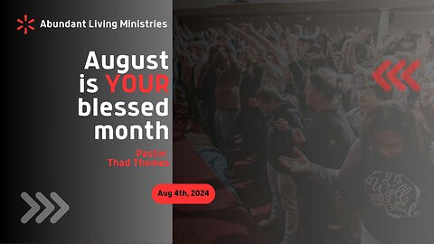 August is YOUR blessed month! | 8-4-24 | Sunday Morning Service