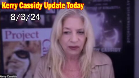 Kerry Cassidy Situation Update Aug 3: "BOMBSHELL: Something Big Is Coming"