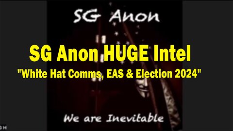 SG Anon HUGE Intel 8/3/23: "White Hat Comms, EAS & Election 2024"