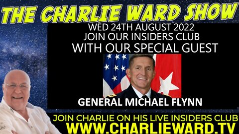 JOIN CHARLIE WARD & MAHONEY, 24TH AUG 2022 ON THE INSIDERS CLUB WITH GEN MICHAEL FLYNN - JOIN NOW!