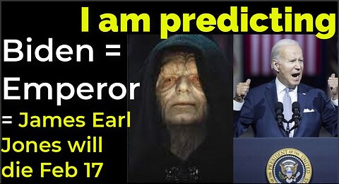 I am predicting: Biden = Emperor Palpatine = James Earl Jones will die Feb 17