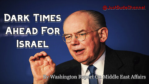 John J. Mearsheimer: Dark Times Ahead For Israel | Washington Report On Middle East Affairs
