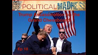 Episode 18 - Trump Assassination on the Grand Chessboard
