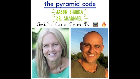 The Pyramid Code Document Jason Shurka & Dr. Sharnael *** subscribe now www.swiftfire.org ***