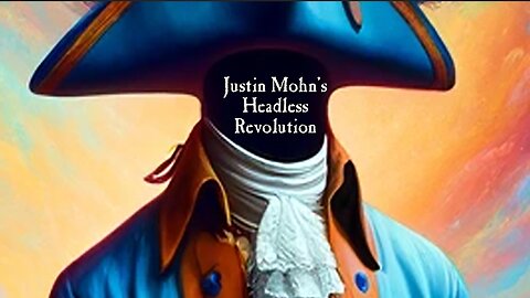 JUSTIN MOHN'S HEADLESS REVOLUTION