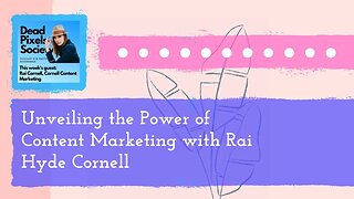 Unveiling the Power of Content Marketing with Rai Hyde Cornell