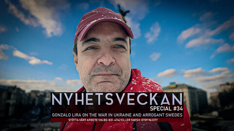 Nyhetsveckan Special 34 - Gonzalo Lira on the war in Ukraine and arrogant Swedes