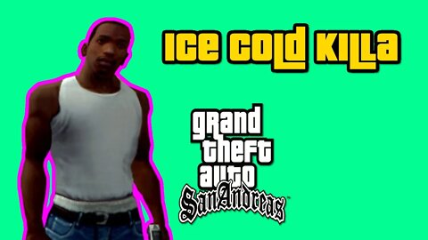 Grand Theft Auto San Andreas - Ice Cold Killa [No Cheats, All Custcenes, No Commentary]