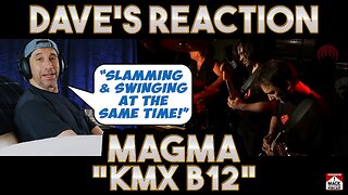 Dave's Reaction: Magma — KMX B12