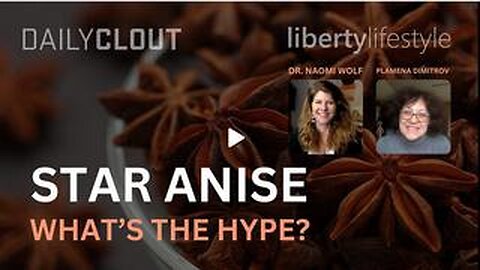 NAOMI WOLF - Microbiologist/Tea Maker: “Star Anise! Antioxidant, Anti-Herpes, Anti-Inflammatory”