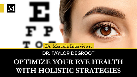 Optimize Your Eye Health With Holistic Strategies – Interview With Dr. Taylor DeGroot
