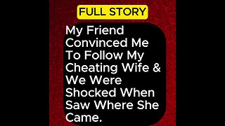 My Friend Convinced Me To Follow My Cheating Wife & We Were Shocked #cheating #cheaters