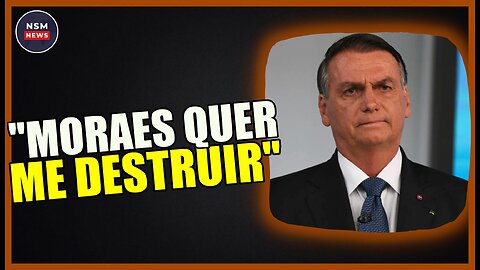 Bolsonaro, 'Moraes Quer me Alijar da Política'