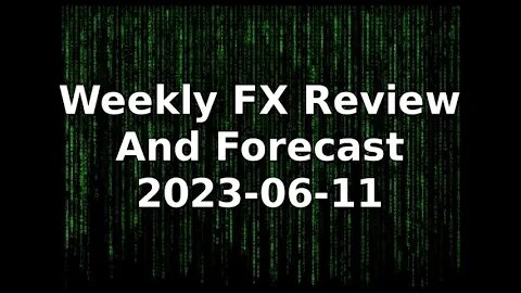 Weekly FX Review And Forecast 20230611